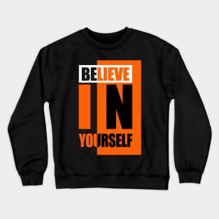 Believe in yourself Crewneck Sweatshirt